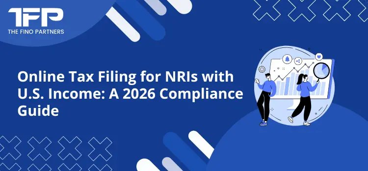 Online Tax Filing for NRIs with U.S. Income: A 2026 Compliance Guide